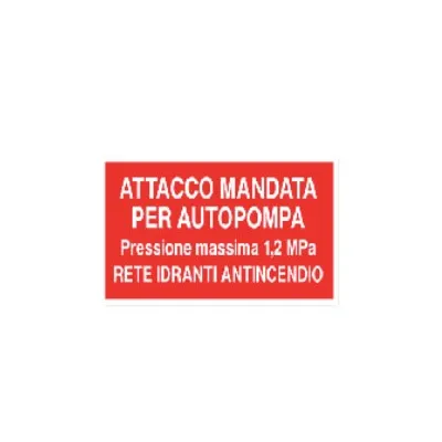 Cartello indicatore semplice per sicurezza antincendio - Specifica: Attacco di mandata VVF - Iscrizione: ATTACCO DI MANDATA PER AUTOPOMPA Pressione massima 1,2 MPa RETE IDRANTI ANTINCENDIO - Dim. 400x200 mm - Norma Rif. UNI 10779 3505A.087